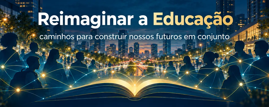 Reimaginar a Educação: caminhos para construir nossos futuros em conjunto
