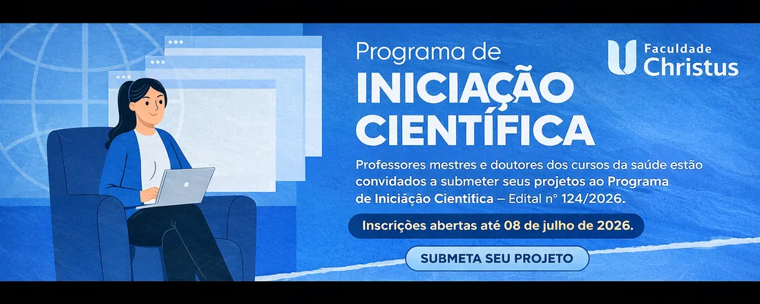 SUBMISSÃO DE PROJETOS DE INICIAÇÃO CIENTÍFICA - FACULDADE CHRISTUS - EUSÉBIO - CURSOS DA SAÚDE -2026