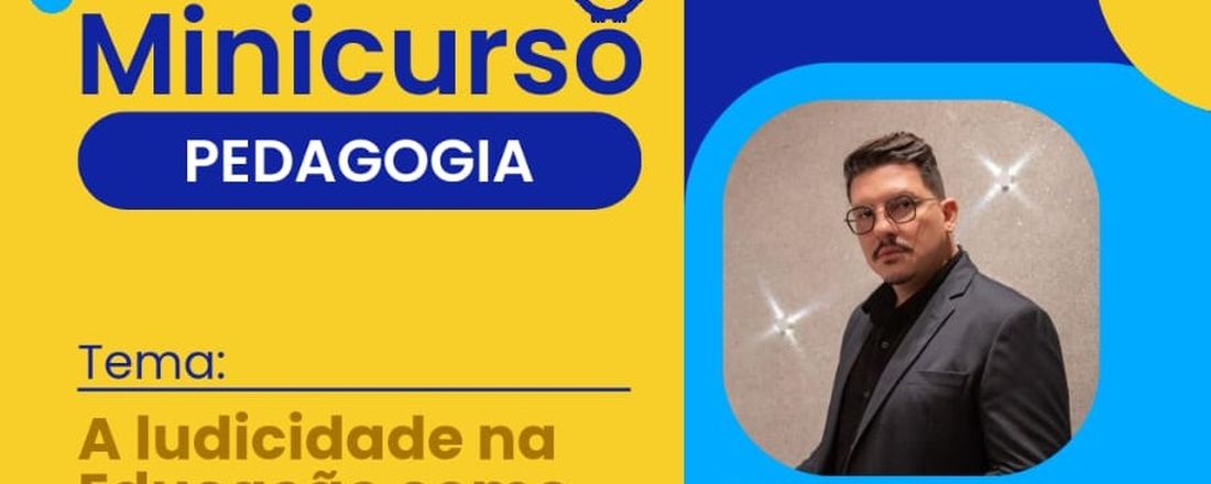 MINICURSO: A LUCIDADE NA EDUCAÇÃO COMO FONTE DE FELICIDADE