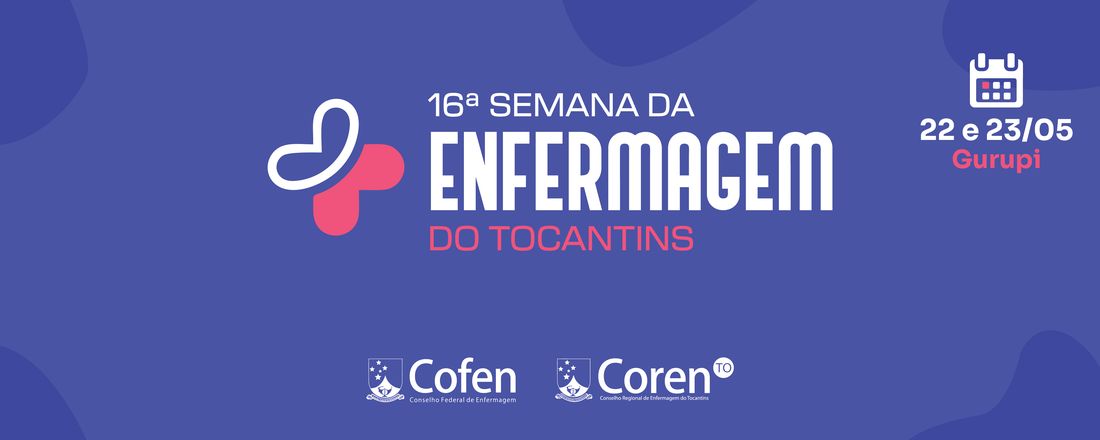 16ª Semana da Enfermagem do Tocantins - Gurupi
