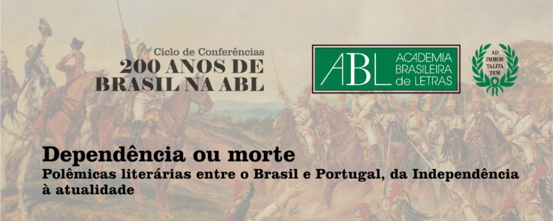 Dependência ou morte: Polêmicas literárias entre o Brasil e Portugal - da Independência à atualidade