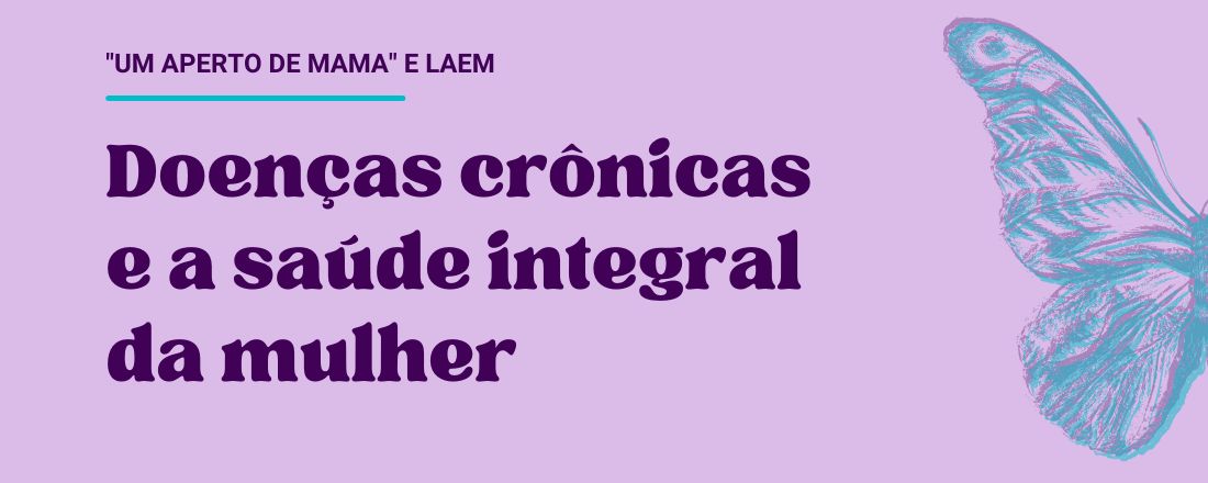 Doenças crônicas e a saúde integral da mulher