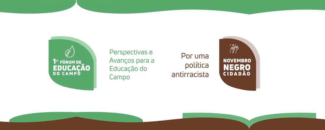 1º FÓRUM DE EDUCAÇÃO DO CAMPO DO ESTADO DE MATO GROSSO, “Perspectivas e Avanços para a Educação do Campo” e NOVEMBRO NEGRO CIDADÃO: POR UMA POLÍTICA ANTIRRACISTA