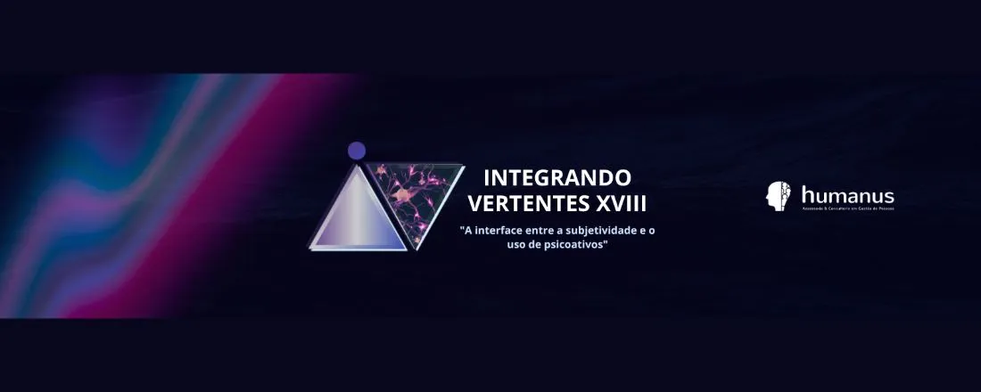 18° Encontro de Psicologias: Integrando Vertentes – A interface entre a subjetividade e o uso de psicoativos
