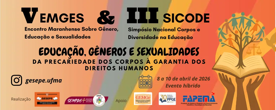 V EMGES – Encontro Sobre Gênero, Educação e Sexualidades / EDUCAÇÃO, GÊNERO E SEXUALIDADE: da precariedade dos corpos à garantia dos direitos humanos
