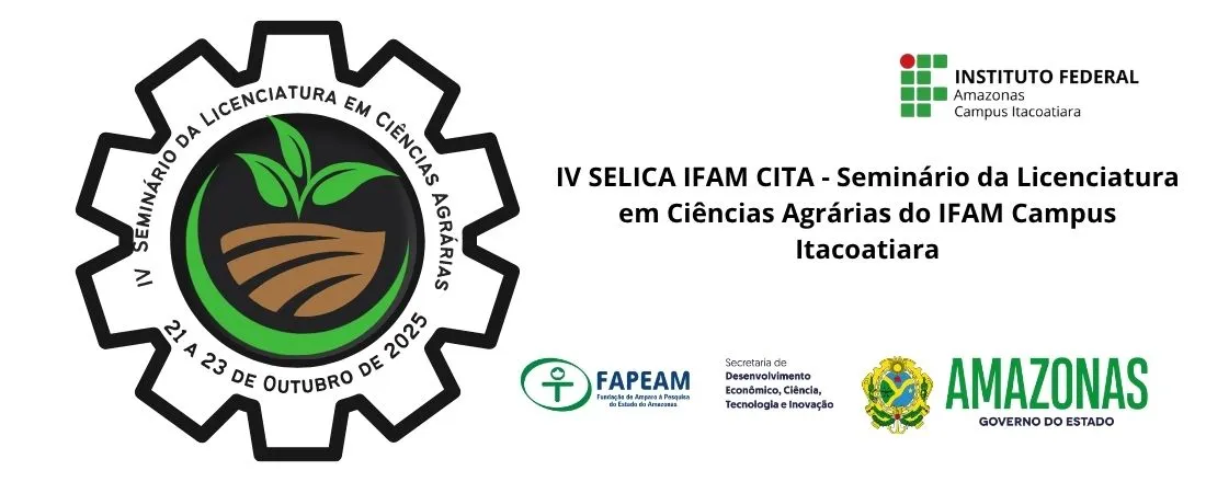 IV SELICA IFAM CITA - Seminário da Licenciatura em Ciências Agrárias do IFAM Campus Itacoatiara