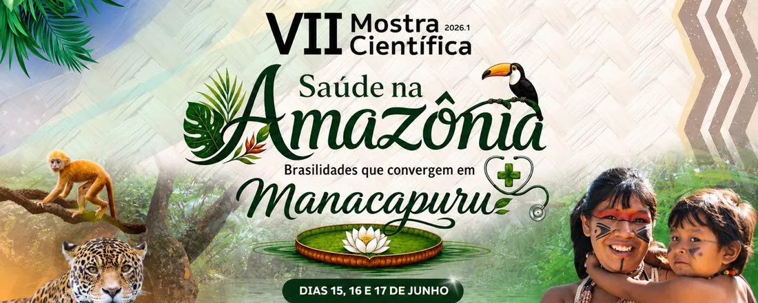 VII MOSTRA CIENTÍFICA DA AFYA MANACAPURU - Saúde na Amazônia: brasilidades que convergem em Manacapuru