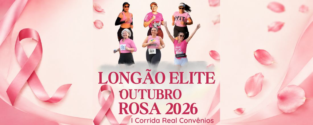 Longão Elite Outubro Rosa - I Corrida Real Convênios