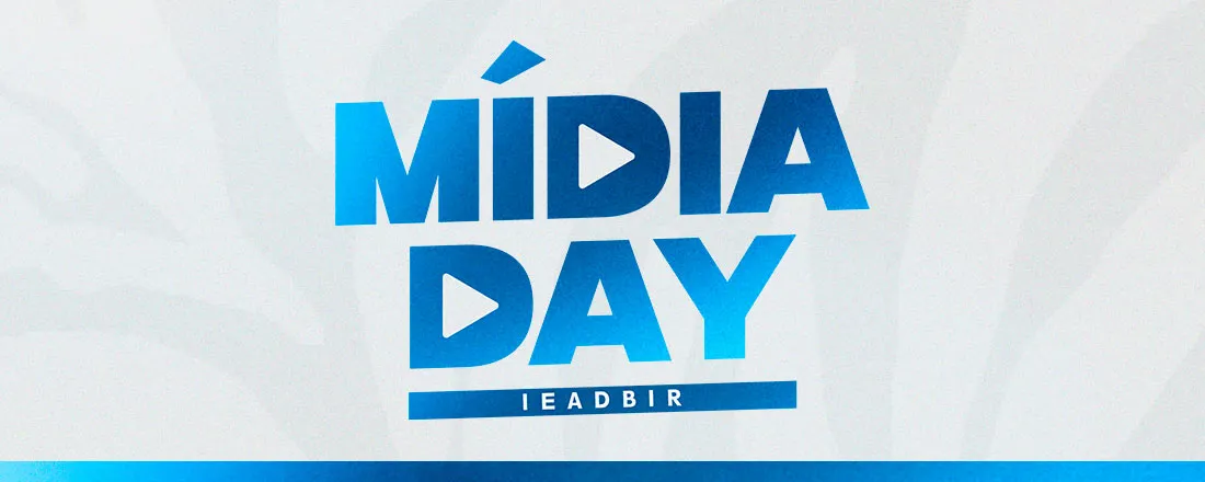 MÍDIA DAY - IEADBIR