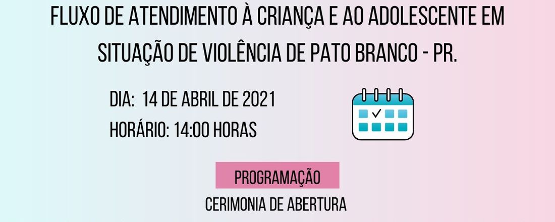 Lançamento do Instrutivo: Fluxo de Atendimento à Criança e ao Adolescente em Situação de Violência de Pato Branco -PR