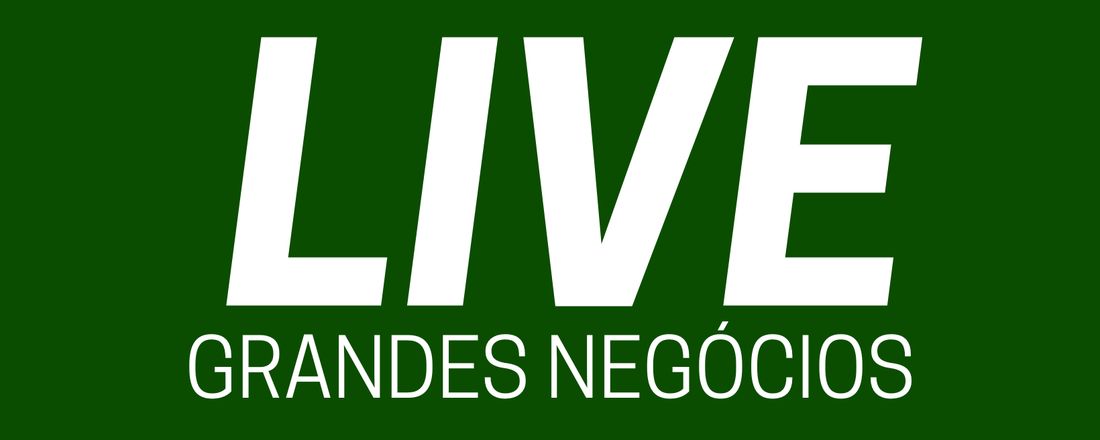 LIVE GRANDES NEGÓCIOS