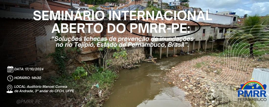 Seminário Internacional aberto do PMRR: Soluções tchecas de prevenção de inundações no rio Tejipió, Estado de Pernambuco, Brasil.