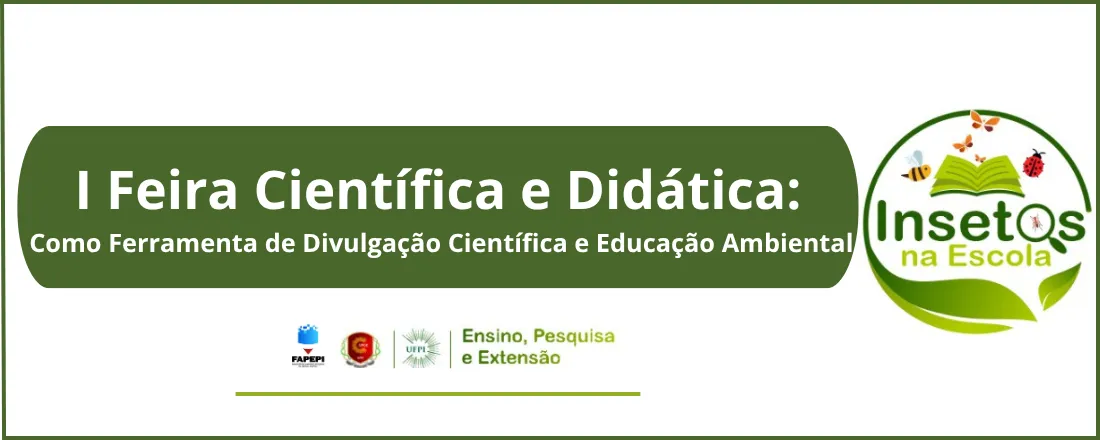 I Feira Científica e Didática: Insetos na Escola como Ferramenta de Divulgação Científica e Educação Ambiental
