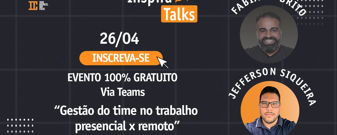 ''Gestão do time no trabalho presencial x remoto''.