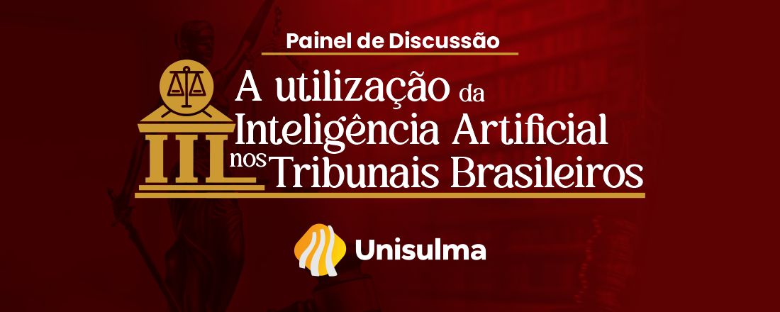 PAINEL DE DISCUSSÃO: A utilização da inteligência artificial nos tribunais  brasileiros