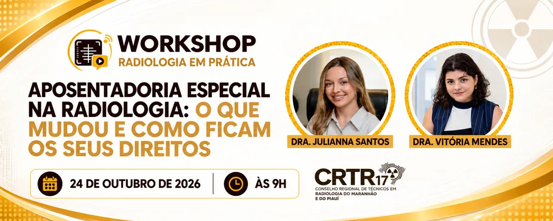 Workshop Radiologia em Prática: Aposentadoria Especial na Radiologia: o que mudou e como ficam os seus direitos