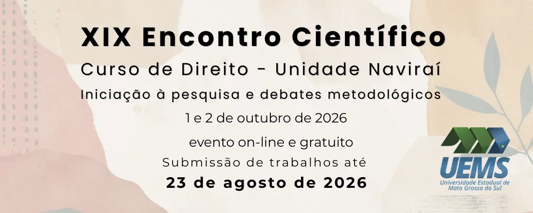 XIX Encontro Científico do Curso de Direito da UEMS - Naviraí: Iniciação à Pesquisa e Debates Metedológicos