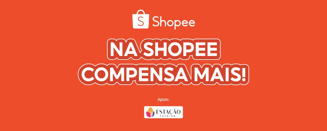 Na Shopee Compensa Mais - Fortaleza/CE