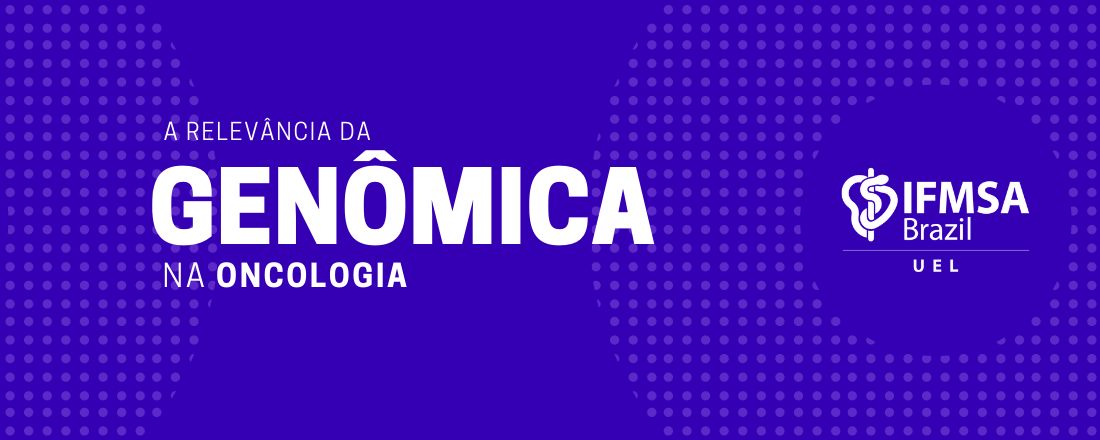 A relevância da Genômica na Oncologia