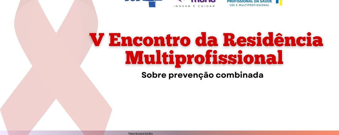 V Encontro da Residência Multiprofissional Sobre Prevenção Combinada