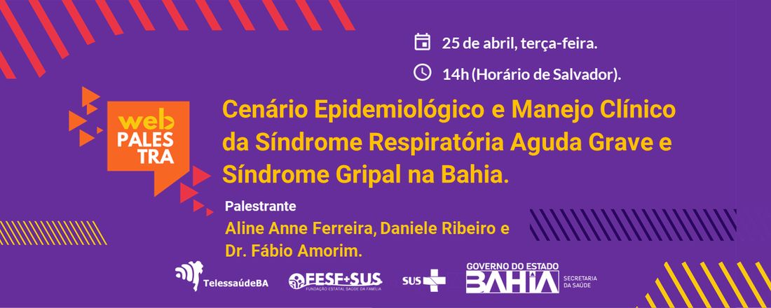 Webpalestra: Cenário Epidemiológico e Manejo Clínico da Síndrome Respiratória Aguda Grave e Síndrome Gripal na Bahia