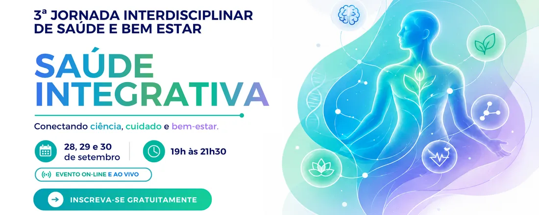 3ª Jornada Interdisciplinar da Saúde e Bem-Estar - Saúde Integrativa