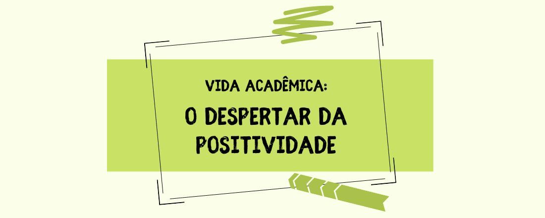 Vida Acadêmica - O Despertar Da Positividade