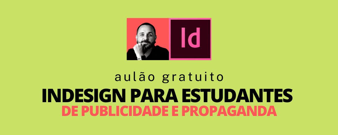 Aulão Grátis - Adobe Indesign para alunos de Publicidade