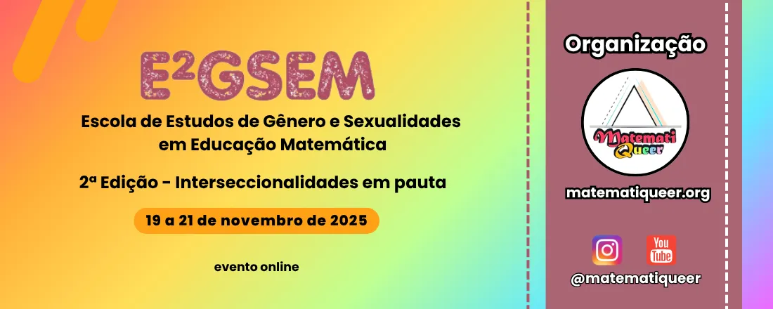 Escola de Estudos de Gênero e Sexualidades em Educação Matemática - E²GSEM - 2ª Edição