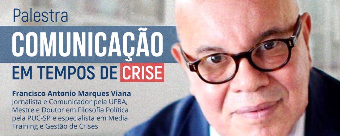 Palestra "Comunicação em Tempos de Crise" - Palestrante: Francisco Viana