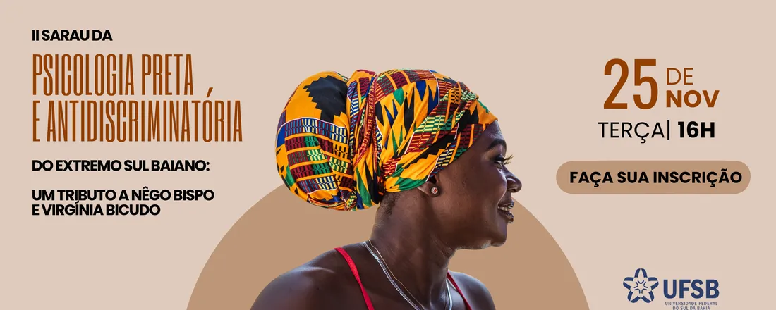 II Sarau da Psicologia Preta e Antidiscriminatória do Extremo Sul Baiano: Um Tributo a Nêgo Bispo e Virgínia Bicudo