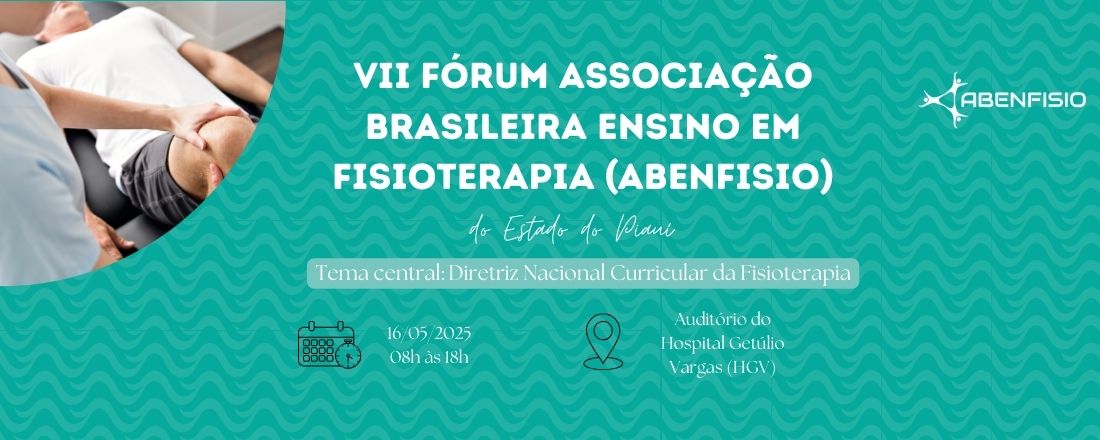 VII Fórum Associação Brasileira Ensino em Fisioterapia (ABENFISIO) do Estado do Piauí