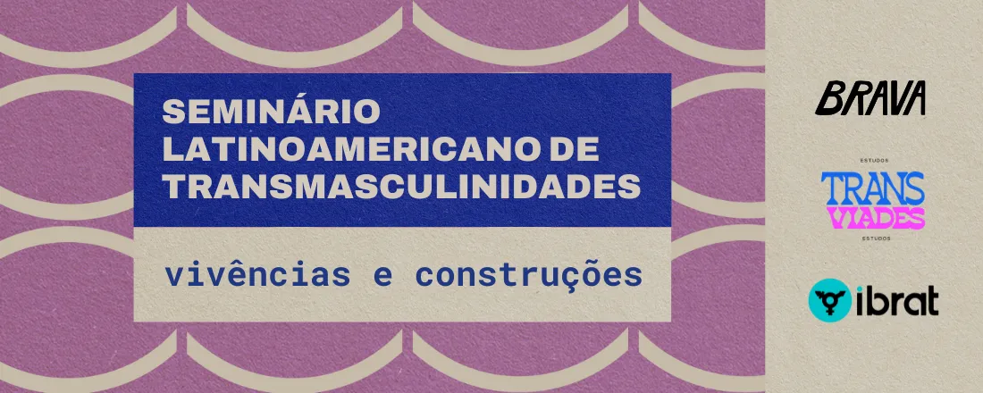 Seminário Latinoamericano de Transmasculinidades: vivências e construções