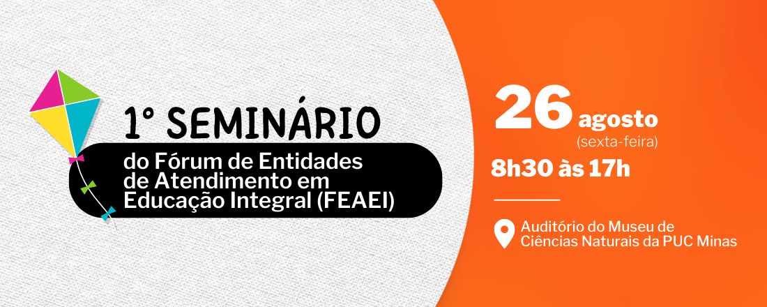 1° Seminário do Fórum de Entidades  de Atendimento em Educação Integral (FEAEI)