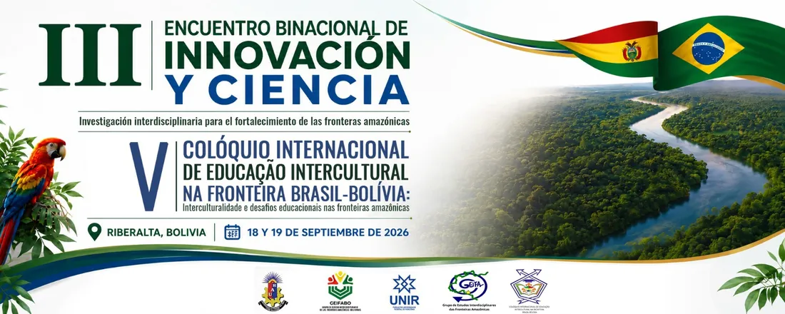 III Encuentro Binacional de Innovación y Ciencia - V Colóquio Internacional sobre Educação Intercultural na Fronteira Brasil - Bolivia