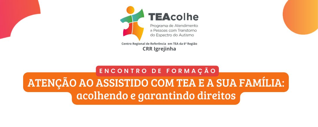 ATENÇÃO AO ASSISTIDO COM TEA E SUA FAMÍLIA: acolhendo e garantindo direitos