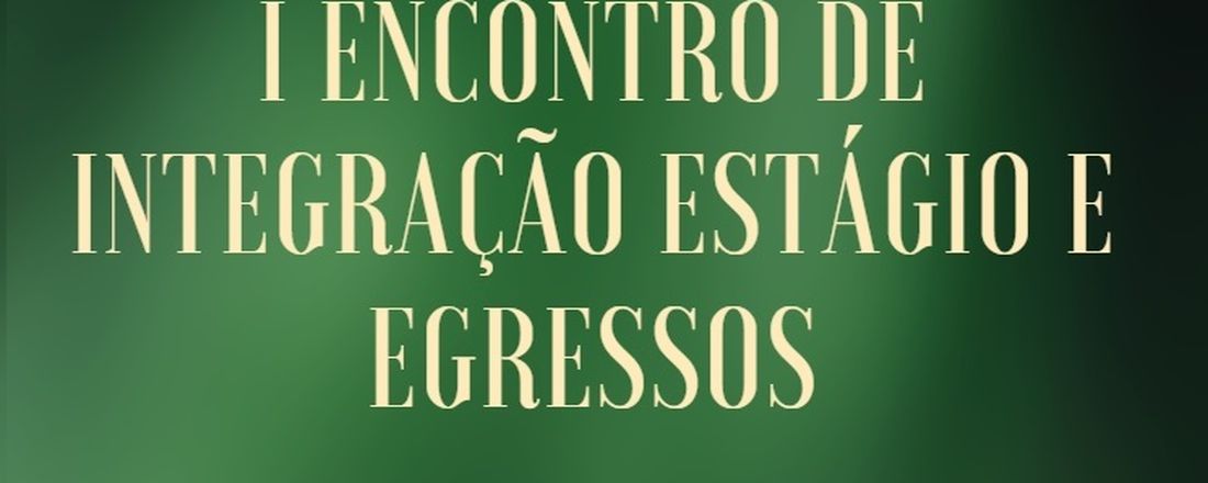 I Encontro de Integração Estágio e Egressos do IFPA Campus Santarém:  Da formação à prática profissional