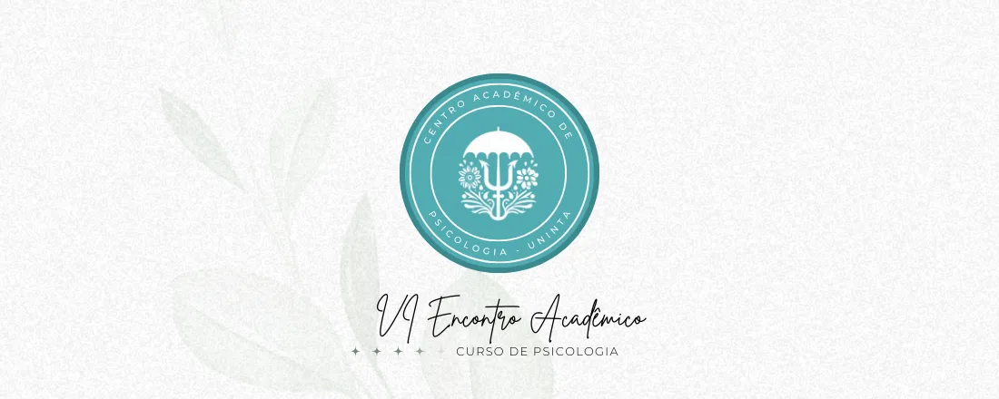 VI ENCONTRO ACADÊMICO - Psicologias: Teias de Atuação em diferentes contextos