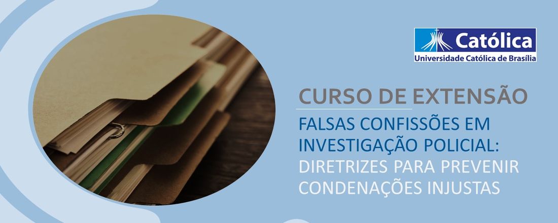 Curso de Extensão Falsas confissões em investigação policial: diretrizes para prevenir condenações injustas