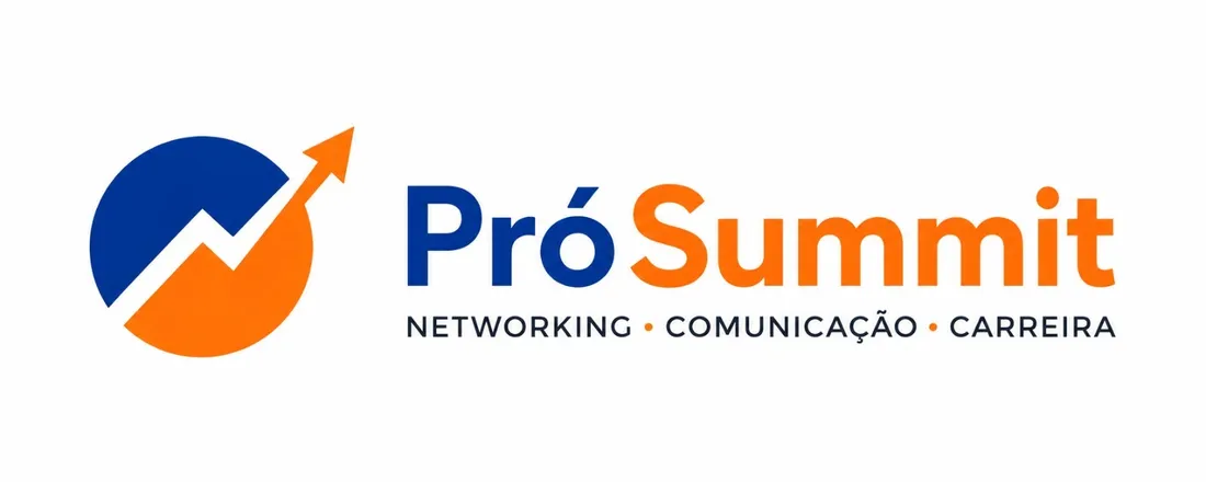 Pró Summit - Networking, Comunicação e Carreira