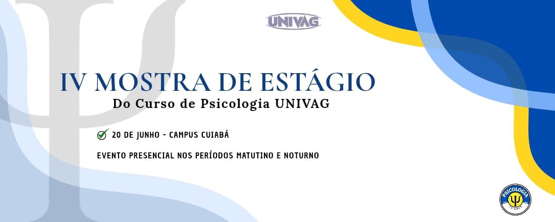 IV Mostra de Estágios em Psicologia do UNIVAG - Campus Cuiabá