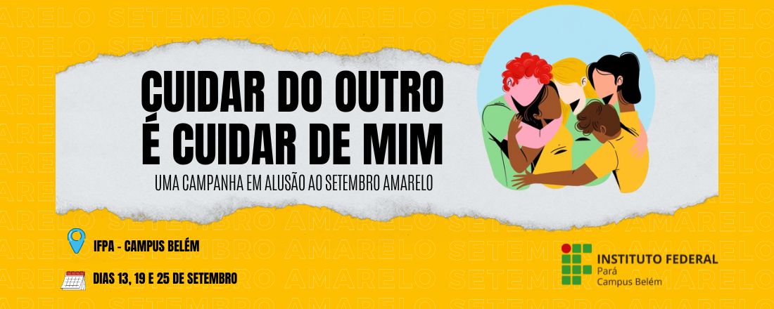 Cuidar do Outro é Cuidar de Mim: uma campanha em alusão ao Setembro Amarelo