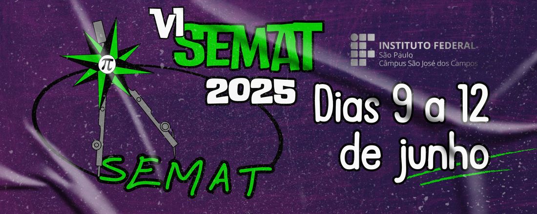 VI SEMAT - Semana da Matemática - IFSP São José dos Campos, 2025