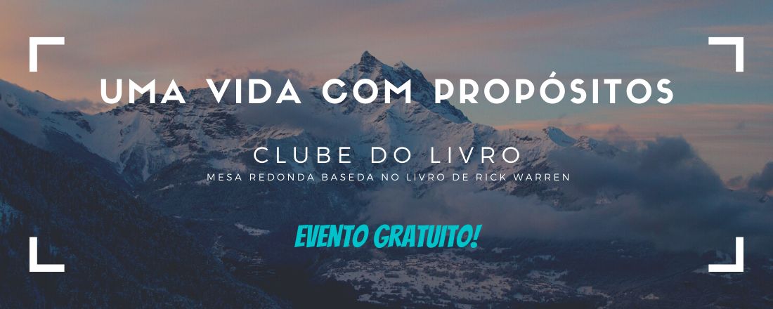 Clube do Livro - Uma Vida Com Propósitos (Rick Warren)
