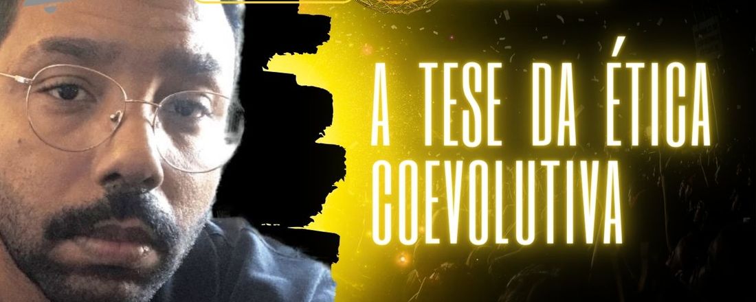 A tese da ética coevolutiva, uma extensão da ética evolutiva