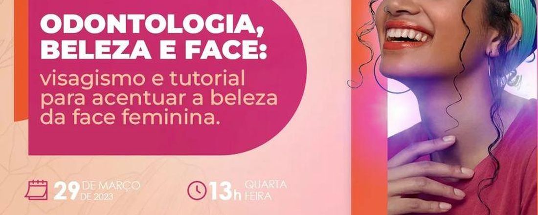 Odontologia, beleza e face:    visagismo e tutorial para acentuar a beleza da face feminina.