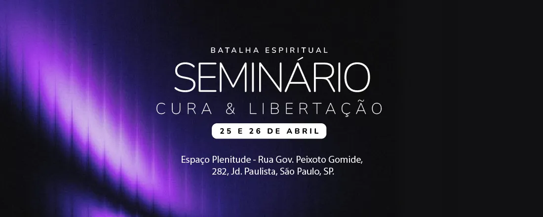 Batalha Espiritual | Seminário de Libertação e Cura Interior | Abril | 2026