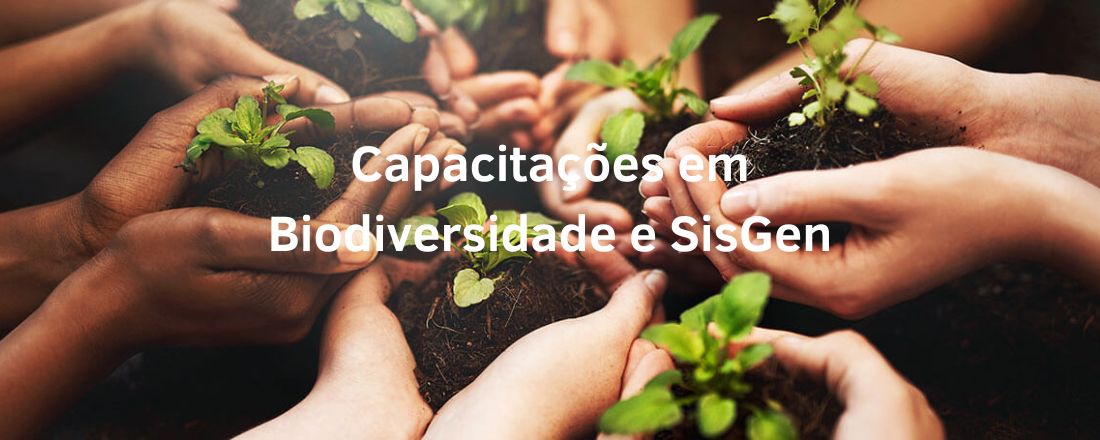 Capacitações em Biodiversidade e SisGen