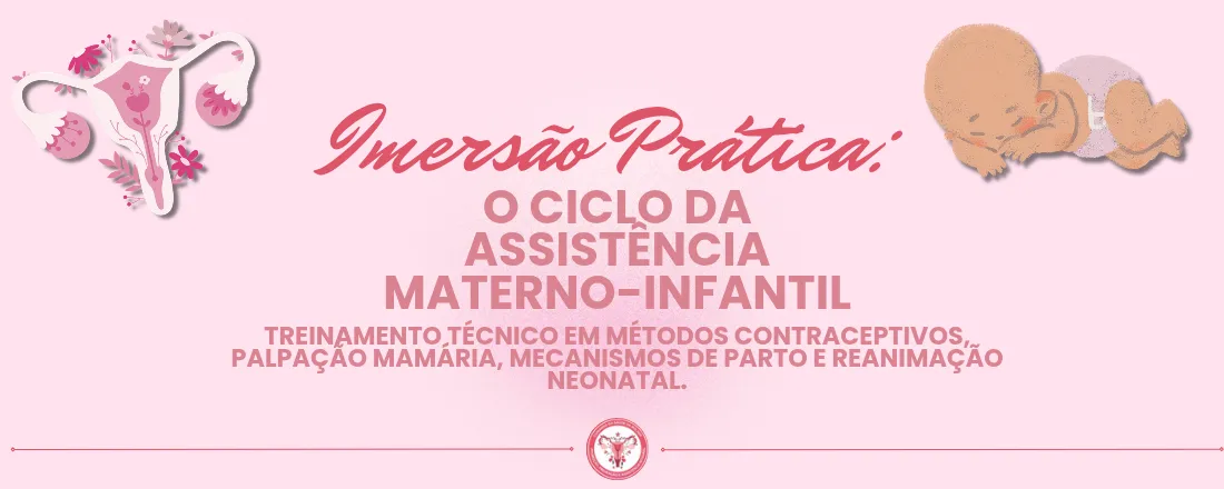 Imersão Prática: O ciclo da assistência materno-infantil.