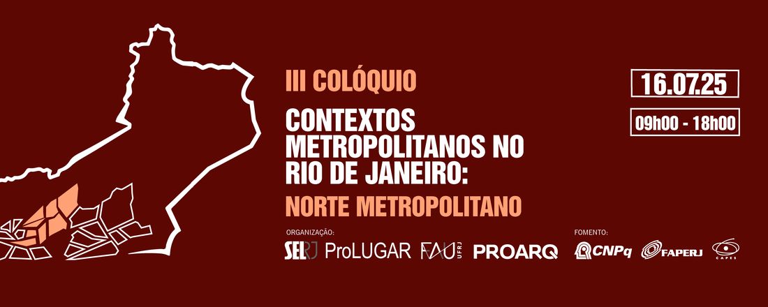 III COLÓQUIO CONTEXTOS METROPOLITANOS NO RIO DE JANEIRO: Norte Metropolitano